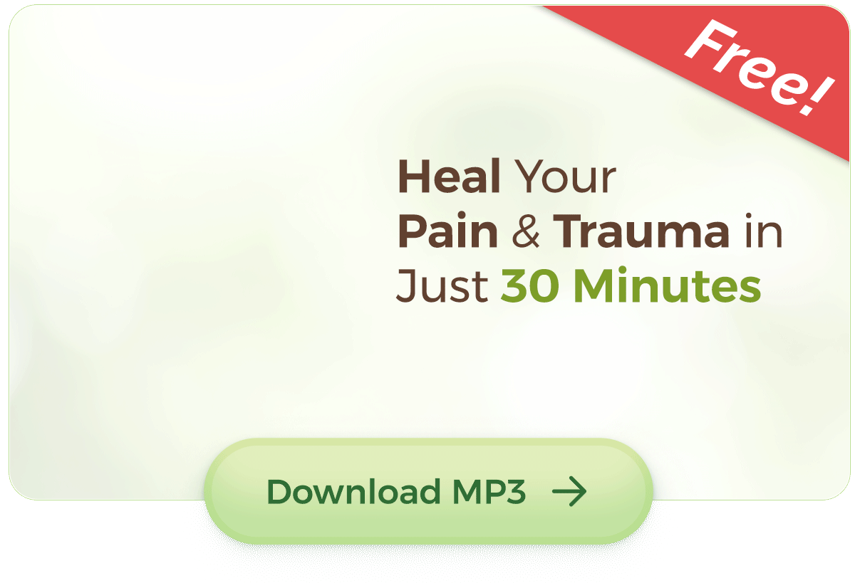 Heal Your Pain & Trauma in Just 30 Minutes >>